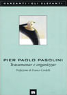 Trasumanar e organizzar | Pier Paolo Pasolini