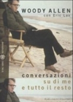 Conversazioni su di me e tutto il resto | Woody Allen