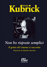 Libro: Stanley Kubrick. Non ho risposte semplici. Il genio del cinema si racconta