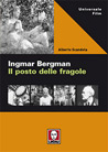 Libro: Ingmar Bergman. Il posto delle fragole