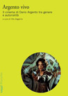Libro: Argento vivo. Il cinema di Dario Argento tra genere e autorialità  